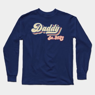 Daddy est. 2023, New Dad, Gift for dad, fathers day gift Long Sleeve T-Shirt